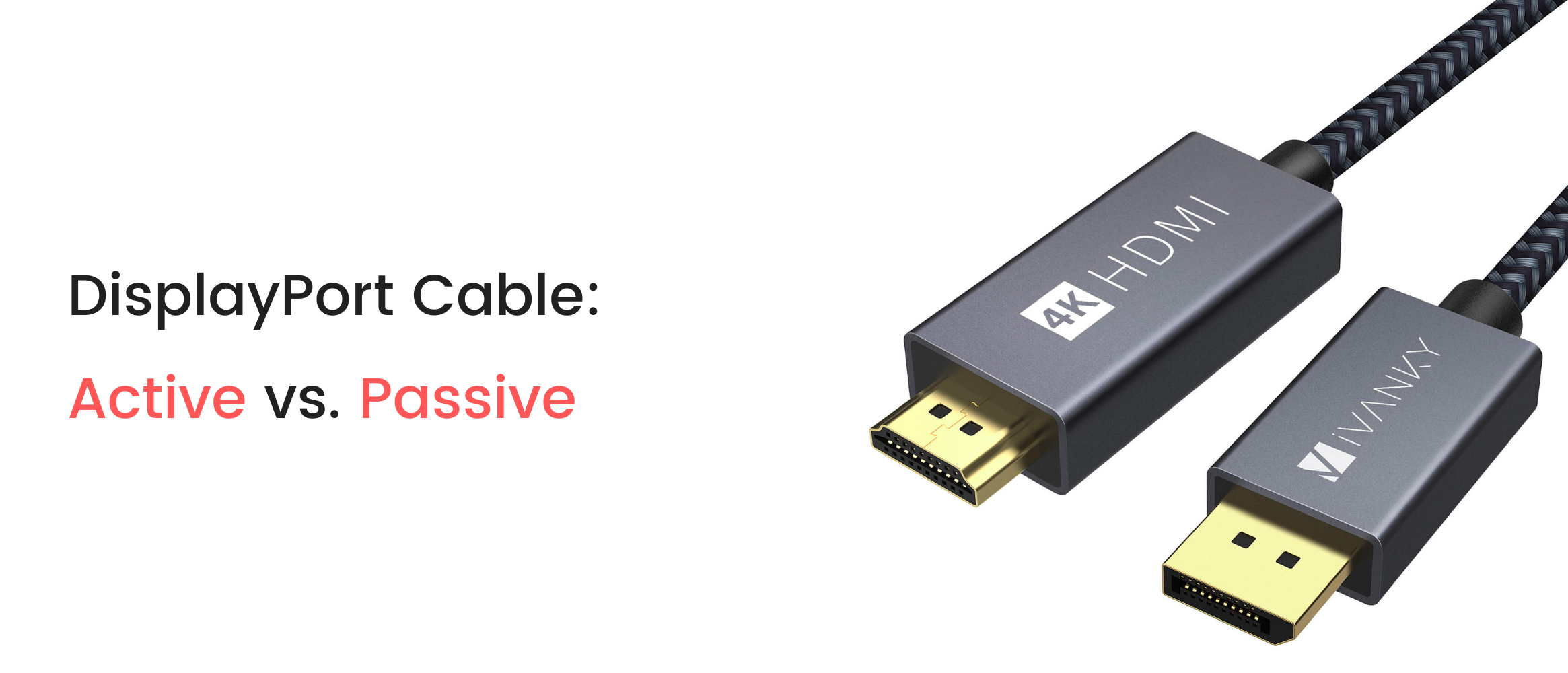 DisplayPort to HDMI: Do I Need an Active DisplayPort Cable? – iVANKY