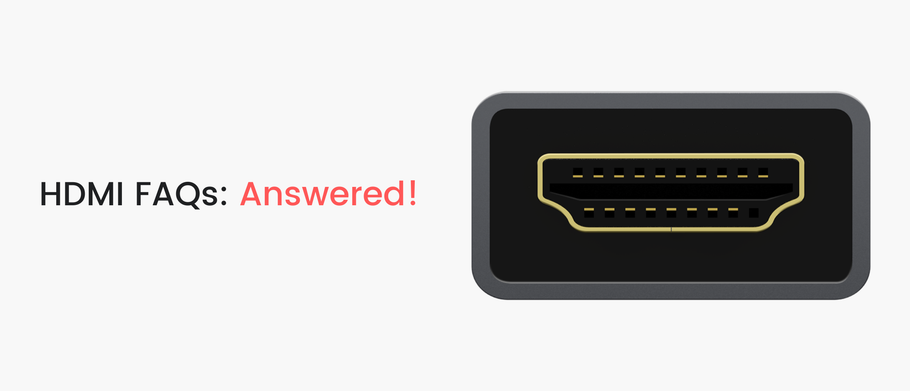 FAQ about HDMI: All You Need To Know!