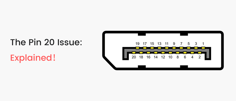 What is The DisplayPort Pin 20 Issue?